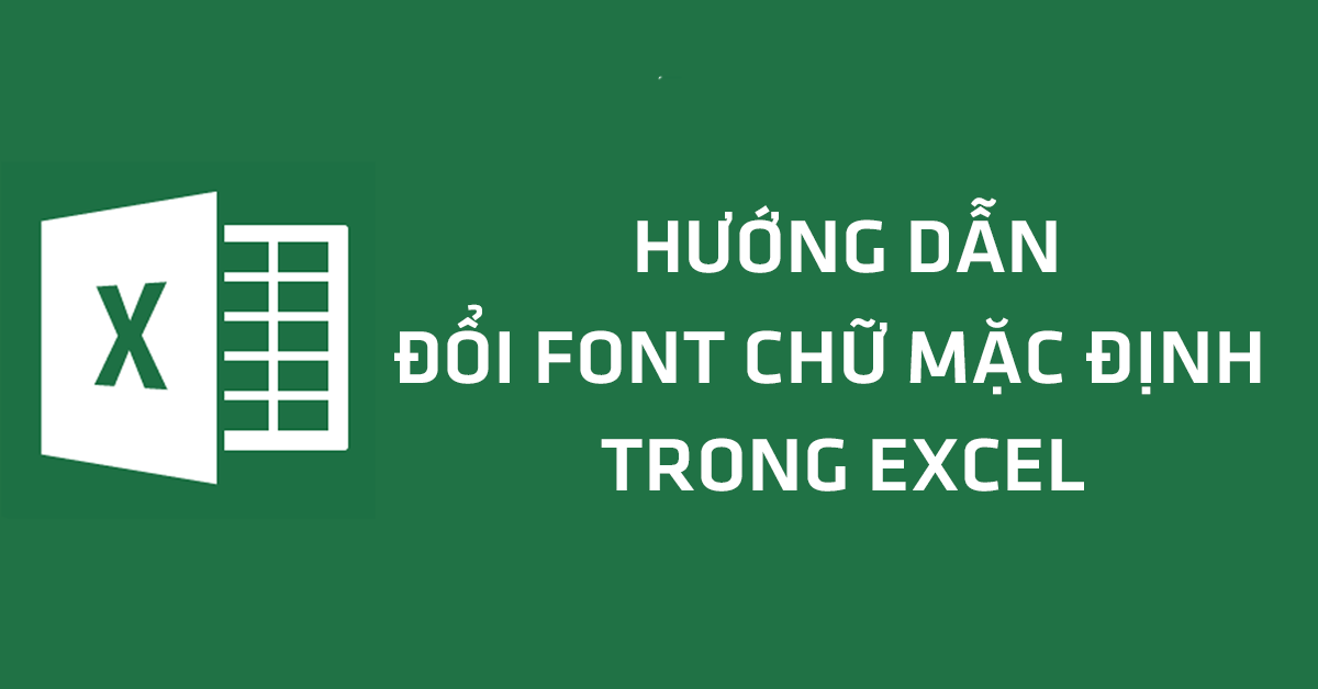 Hướng dẫn cài đặt font chữ mặc định Excel - Học Kế toán Thực tế ...