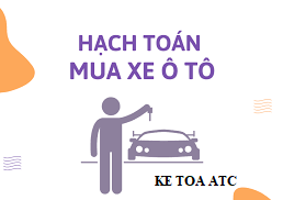 Đào tạo kế toán tại Thanh Hóa Hạch toán mua xe ô tô là một nghiệp vụ tương đối khó đối với kế toán, hôm nay kế toán ATC xin thông tin đến bạn