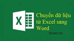 Hoc tin hoc van phong tai Thanh Hoa Để chuyển một file excel sang word, tin học ATC xin giới thiệu bạn hai cách sau đây:Cách 1: Copy Và