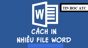 Học tin học văn phòng ở Thanh Hóa Bạn sẽ tiết kiệm được nhiều thời gian nếu biết cách in nhiều file word chùng lúc, vậy hãy cùng tin