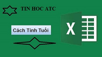 Học tin học ở thanh hóa Có rất nhiều cách tính tuổi trong excel, hôm nay tin học ATC xin thông tin đến bạn 3 cách sau nhé!