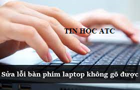 Hoc tin hoc van phong tai Thanh Hoa Trong quá trình sử dụng máy tính có đôi khi bạn gặp lỗi bàn phím không gõ được, vậy cách khắc phục