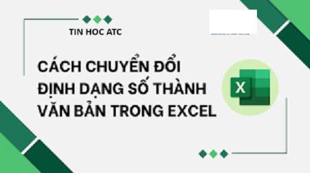 Học tin học văn phòng tại Thanh Hóa Nếu bạn muốn tìm phương pháp chuyển đổi định dạng number thành text thì hãy tham khảo bài viết