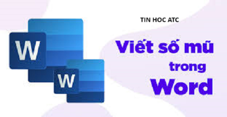 Học tin học văn phòng ở Thanh Hóa Bạn muốn viết số mũ trong word? Hãy tham khảo bài viết dưới đây để biết cách làm nhé!Cách 1: Tạo