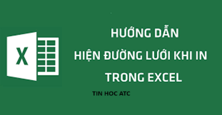 Học tin học văn phòng ở Thanh Hóa Khi in bảng excel ra bạn muốn có luôn đường lưới thì phải làm thế nào? Nếu chưa biết cách làm mời