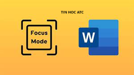 Trung tam tin hoc o thanh hoa Bạn đang muốn biết cách bật chế độ focus mode trên Microsoft Word? Tin học ATC xin chia sẽ bạn cách làm sau: