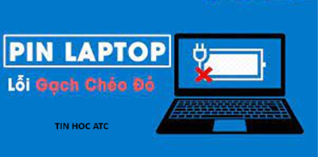 Học tin học ở thanh hóa Làm thế nào để khắc phục lỗi PIN laptop bị gạch chép đỏ? Tin học ATC sẽ giúp bạn giải đáp trong bài viết