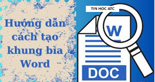 Hoc tin hoc van phong tai Thanh Hoa Bạn đang cần trang trí bìa cho word? Tin học ATC xin chia sẽ cách làm trong bài viết ngày hôm nay nhé!