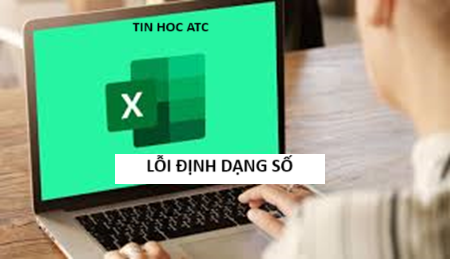 Hoc tin hoc van phong tai Thanh Hoa Excel không nhận định dạng số? Bạn muốn biết cách xử lý nhanh? Tin học ATC xin chia sẽ đến bạn bằng bài
