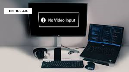 Học tin học tại thanh hóa Máy tính của bạn đang báo lỗi no video input, bạn chưa biết cách nào để sửa lỗi này, tin học ATC xin chia sẽ