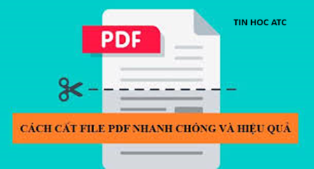 Học tin học cấp tốc tại thanh hóa Bạn đang muốn cắt file PDF theo mong muốn? Tin học ATC xin giới thiệu bạn 2 cách cắt miễn phí sau