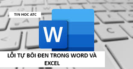 Hoc tin hoc o thanh hoa Word cũng như excel của bạn đang gặp vấn đề tự bôi đen, xử lý thế nào đây? Mời bạn tham khảo bài viết của tin