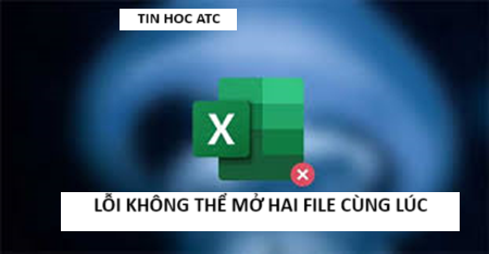 Hoc tin hoc cap toc o thanh hoa Bạn không thể mở hai file excel cùng một lúc? Khắc phục như thế nào? Mời bạn tham khảo cách làm trong bài