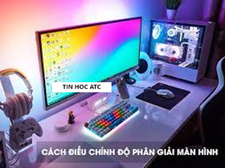 Hoc tin hoc van phong tai Thanh Hoa Bạn muốn kiểm tra và điều chỉnh độ phân giải màn hình máy tính? Tin học ATC mời bạn tham khảo bài