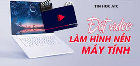 Hoc tin hoc van phong tai Thanh Hoa Ứng dụng nào giúp bạn đặt video làm hình nền máy tính? Nếu bạn muốn biết câu trả lời mời bạn tham