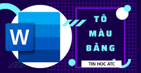 Hoc tin hoc van phong tai Thanh Hoa Cách tô màu bảng trong word như  thế nào? Mời bạn tham khảo bài viết dưới đây nhé!