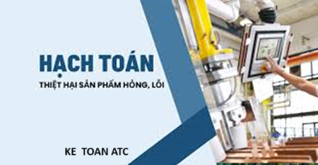 Hoc ke toan o thanh hoa Thiệt hại từ sản phẩm là hoạt động có thể xảy ra ở doanh nghiệp sản xuất, để quản lý tốt thiệt hại này kế toán