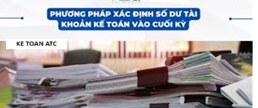 Hoc ke toan o thanh hoa Số dư cuối kỳ phản ánh giá trị còn lại của các giao dịch đã được ghi nhận trong kỳ.Bài viết sau đây kế toán ATC