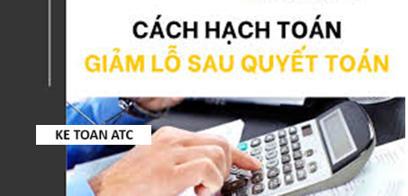 Hoc ke toan o thanh hoa Sau quyết toán thuế bạn sẽ có bút toán điều chỉnh giảm lỗ, vậy bút toán này sẽ hạch toán như thế nào? Mời bạn