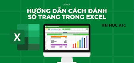 Hoc tin hoc van phong tai Thanh Hoa Bạn đã biết những cách nào để đánh số trang in trong excel? Mời bạn tham khảo 3 cách làm dưới đây nhé!