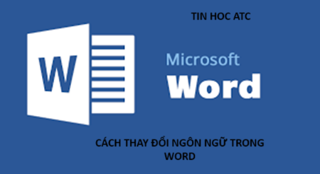 Hoc tin hoc van phong tai Thanh Hoa Bạn muốn thay đổi ngôn ngữ trong Microsoft Word? Nếu bạn muốn có câu trả lời mời bạn tham khảo