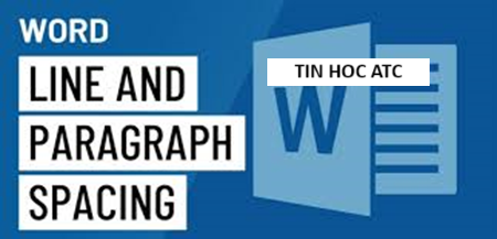 Hoc tin hoc van phong tai Thanh Hoa Để tăng tính thẩm mỹ cho văn bản, bạn cần biết cách chỉnh khoảng cách dòng trong word, tin học ATC xin