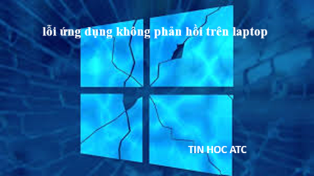 Hoc tin hoc van phong tai Thanh Hoa Bạn bực mình vì lỗi không phản hồi trên laptop? Hãy thử cách làm sau để khắc phục lỗi đó nhé!