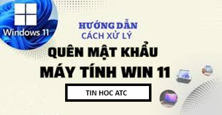 Hoc tin hoc van phong tai Thanh Hoa Đối với win 11, khi quên mật khẩu bạn phải làm gì? Mời bạn thử làm theo cách sau nhé!Đối với