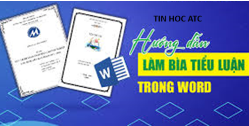 Hoc tin hoc cap toc o thanh hoa Khi bạn làm bài tiểu luận, bạn sẽ  phải tạo trang bìa, vậy cách tạo trang bìa như thế nào?Mời bạn tham khảo