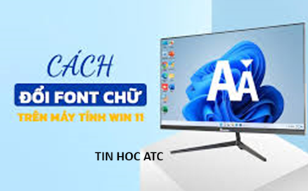 Hoc tin hoc van phong tai Thanh Hoa Thay đổi font chữ mặc định trên win 11, bạn đã biết cách chưa? Mời bạn tham khảo bài viết này nhé!