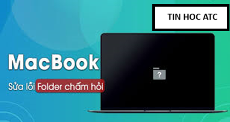 Học tin học văn phòng tại Thanh Hóa Làm gì khi macbook bị lỗi folder chấm hỏi? Chúng ta cùng đi tìm hiểu nguyên nhân và cách khắc phục nhé!