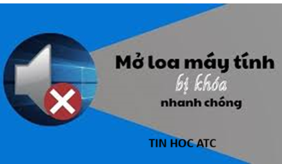 Trung tam tin hoc o thanh hoa Loa máy tính bị khóa win 11? Làm thế nào bây giờ? Tin học ATC có cách giải quyết cho bạn đây:Nguyên nhân