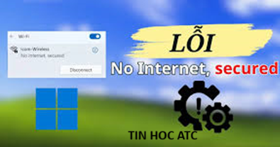 Trung tam tin hoc o thanh hoa Bạn nhận được thông báo no internet, secured trên win 11? Cách xử lý ra sao? Mời bạn tham khảo một trong