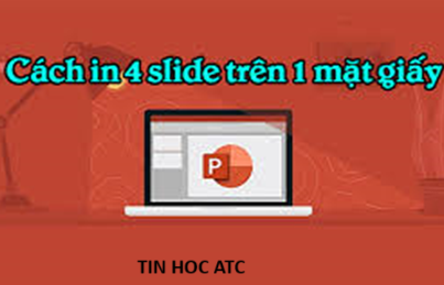 Hoc tin hoc cap toc o thanh hoa Nếu bạn muốn in 4 slide trên 1 mặt giấy, hãy làm theo các bước sau đây nhé!Bước 1:Mở file PowerPoint