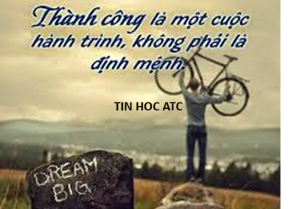 Học tin học ở thanh hóa Thành công là một cuộc hành trình, không phải là định mệnhThành công không phải là một đích đến cố định, mà là cả