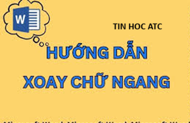 Hoc tin hoc van phong tai Thanh Hoa Bạn đã biết cách xoay chữ trong word? Nếu chưa hãy tham khảo bài viết dưới đây nhé!1/ Xoay chữ