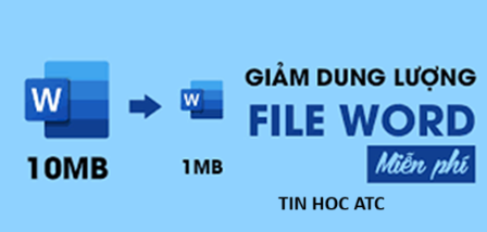 Hoc tin hoc cap toc o thanh hoa Bạn đang tìm cách để giảm dung lượng của file word, tin học ATC có cách dành cho bạn đây:Cách giảm không