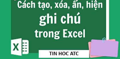Hoc tin hoc van phong tai Thanh Hoa Bài viết trước tin học ATC đã hướng dẫn các bạn cách chèn ghi chú trong excel, hôm nay ATC sẽ  hướng