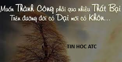 Hoc ke toan tai thanh hoa Phát triển thành công từ những thất bại. Sự nản lòng và thất bại là hai bước đệm chắc chắn nhất dẫn đến thành công.